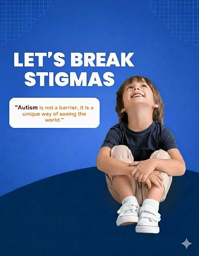 LET'S BREAK STIGMAS — Autism is not a barrier, it is a unique way of seeing the world